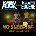 kweku flick no sleeping ft kuami eugene cover art1